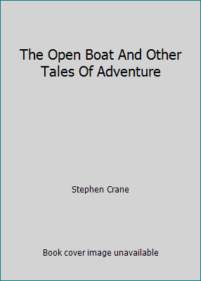 The Open Boat And Other Tales Of Adventure 1522780467 Book Cover