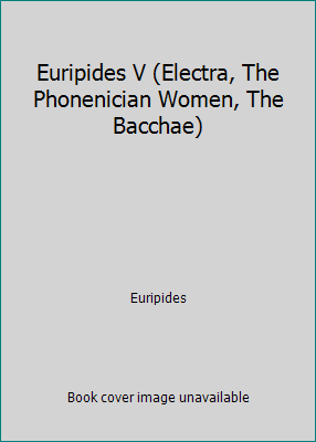 Euripides V (Electra, The Phonenician Women, Th... B000FTVA64 Book Cover