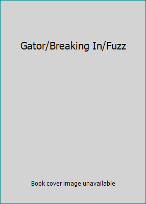 Gator/Breaking In/Fuzz B003JFCGX2 Book Cover