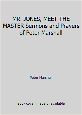 MR. JONES, MEET THE MASTER Sermons and Prayers ... B0010CDOC8 Book Cover