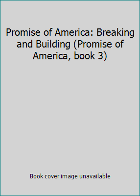 Promise of America: Breaking and Building (Prom... 067304842X Book Cover
