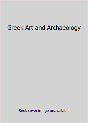 Greek Art and Archaeology 1856691098 Book Cover