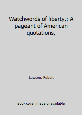 Watchwords of liberty,: A pageant of American q... B0007H0RZY Book Cover