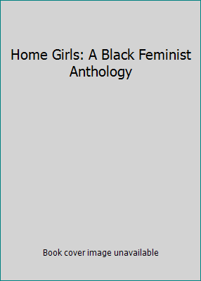 Home Girls: A Black Feminist Anthology 0913175196 Book Cover