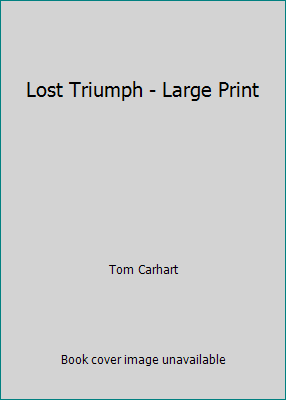 Lost Triumph - Large Print 1419356836 Book Cover