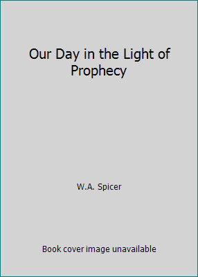 Our Day in the Light of Prophecy B004JOU1KW Book Cover