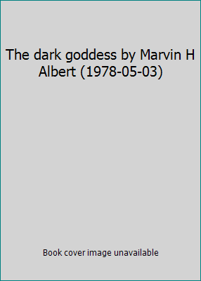 The dark goddess by Marvin H Albert (1978-05-03) B01F829UP0 Book Cover