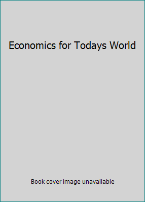 Economics for Todays World 0324782381 Book Cover