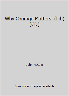 Why Courage Matters: (Lib)(CD) 1415900256 Book Cover