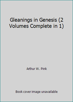 Gleanings in Genesis (2 Volumes Complete in 1) B01N9T7BPX Book Cover