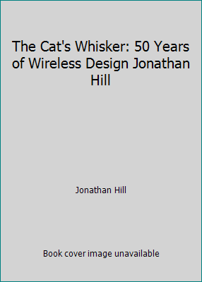 The Cat's Whisker: 50 Years of Wireless Design ... 091792309X Book Cover
