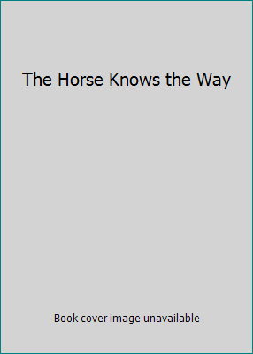 The Horse Knows the Way B000LRF5CA Book Cover