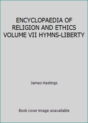 ENCYCLOPAEDIA OF RELIGION AND ETHICS VOLUME VII... B000HHW5TU Book Cover