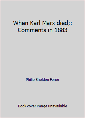 When Karl Marx died;: Comments in 1883 0717803856 Book Cover