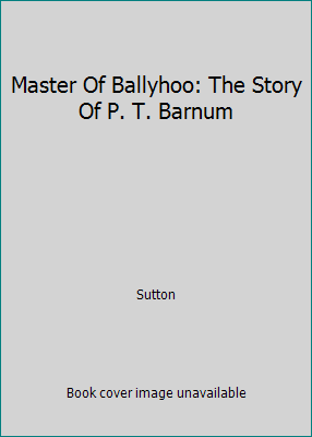 Master Of Ballyhoo: The Story Of P. T. Barnum B000JC841Q Book Cover