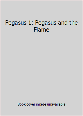 Pegasus 1: Pegasus and the Flame 0340997400 Book Cover