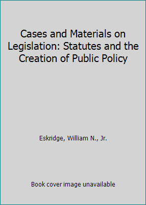 Cases and Materials on Legislation: Statutes an... 0314172572 Book Cover