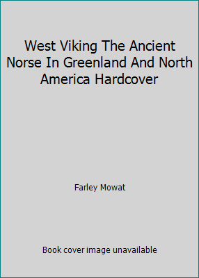 West Viking The Ancient Norse In Greenland And ... B001R68Z5S Book Cover