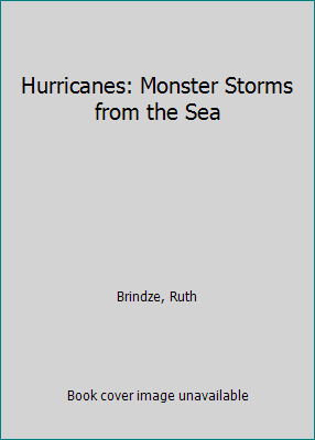 Hurricanes: Monster Storms from the Sea 0689304234 Book Cover