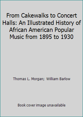 From Cakewalks to Concert Halls: An Illustrated... 188021606X Book Cover