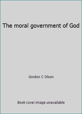 The moral government of God 0966459725 Book Cover
