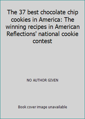 The 37 best chocolate chip cookies in America: ... 0936136006 Book Cover