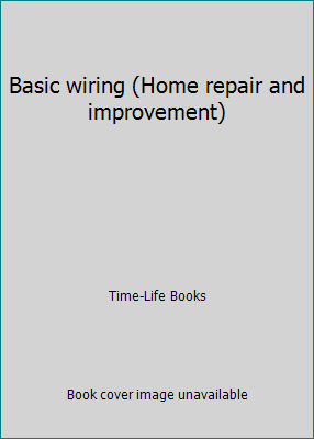 Basic wiring (Home repair and improvement) 0809473631 Book Cover