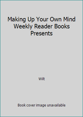 Making Up Your Own Mind Weekly Reader Books Pre... B000JE1BHS Book Cover