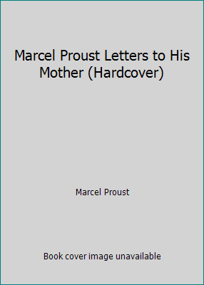 Marcel Proust Letters to His Mother (Hardcover) B00MLS2566 Book Cover