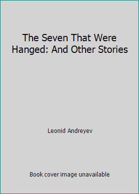 The Seven That Were Hanged: And Other Stories B00GCUTHOW Book Cover