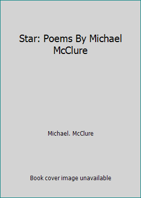Star: Poems By Michael McClure B00GB84Q4G Book Cover