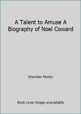 A Talent to Amuse A Biography of Noel Coward B004NH7FO0 Book Cover