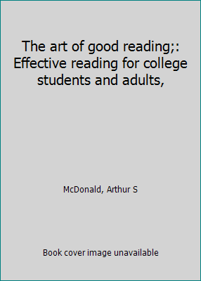 The art of good reading;: Effective reading for... B0007DU6K4 Book Cover