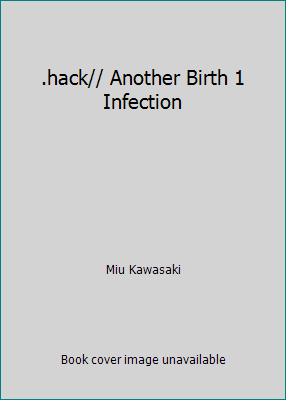 .hack// Another Birth 1 Infection 1435212991 Book Cover