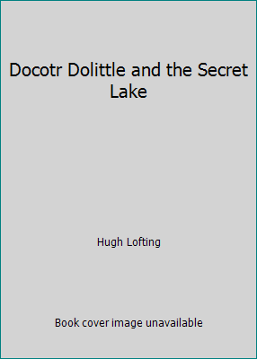 Docotr Dolittle and the Secret Lake B00467FR6A Book Cover