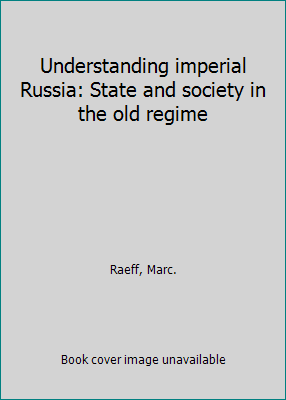 Understanding imperial Russia: State and societ... 023105842X Book Cover