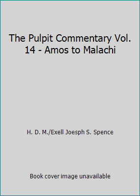 The Pulpit Commentary Vol. 14 - Amos to Malachi B00KGZP4BE Book Cover