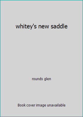whitey's new saddle B005LELIEW Book Cover