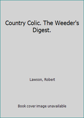 Country Colic. The Weeder's Digest. B000N2L6QW Book Cover