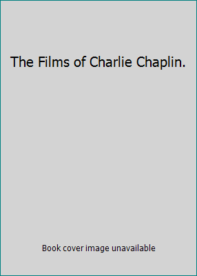 The Films of Charlie Chaplin. B000LQPMBA Book Cover