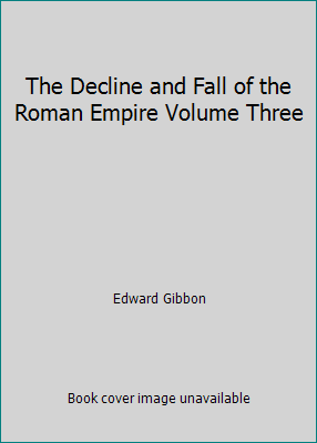 The Decline and Fall of the Roman Empire Volume... B000QFF11C Book Cover