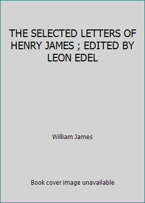 THE SELECTED LETTERS OF HENRY JAMES ; EDITED BY... B003KCVAVS Book Cover