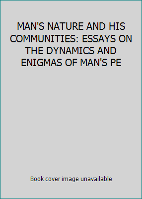 MAN'S NATURE AND HIS COMMUNITIES: ESSAYS ON THE... B002JYECIQ Book Cover