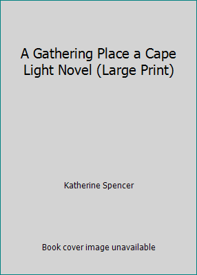 A Gathering Place a Cape Light Novel (Large Print) 0739434241 Book Cover