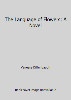 The Language of Flowers: A Novel 0345525566 Book Cover