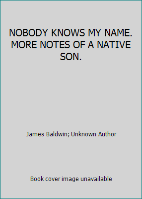 NOBODY KNOWS MY NAME. MORE NOTES OF A NATIVE SON. B00BCMR9QI Book Cover
