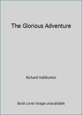 The Glorious Adventure B002G32Y8K Book Cover