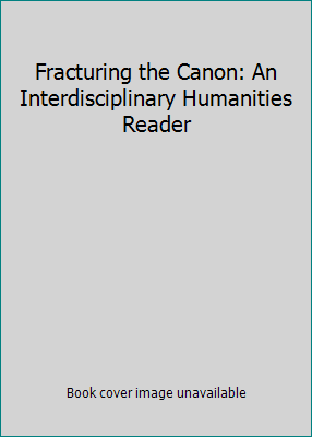 Fracturing the Canon: An Interdisciplinary Huma... 0828113564 Book Cover