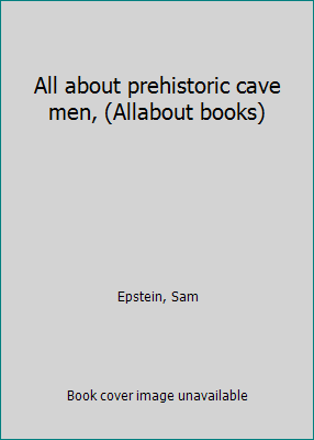 All about prehistoric cave men, (Allabout books) B0007F0V6Q Book Cover