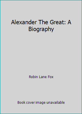 Alexander The Great: A Biography B000JJTLCA Book Cover